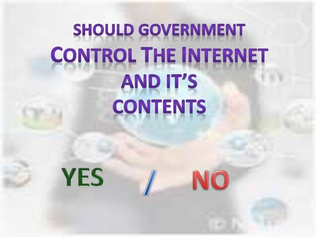 Should Government Control the Internet and its contents